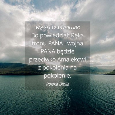 Picture 04 - Wyjścia 17:16 POLUBG - Bo powiedział: Ręka tronu PANA i wojna PANA - Bible Verse Picture