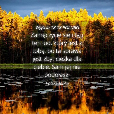 Picture 04 - Wyjścia 18:18 POLUBG - Zamęczycie się i ty, i ten lud, który jest z - Bible Verse Picture