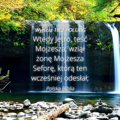 Picture 04 - Wyjścia 18:2 POLUBG - Wtedy Jetro, teść Mojżesza, wziął żonę - Bible Verse Picture