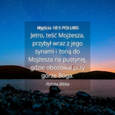Picture 04 - Wyjścia 18:5 POLUBG - Jetro, teść Mojżesza, przybył wraz z jego - Bible Verse Picture