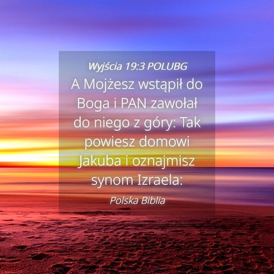 Picture 04 - Wyjścia 19:3 POLUBG - A Mojżesz wstąpił do Boga i PAN zawołał do - Bible Verse Picture
