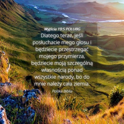 Picture 04 - Wyjścia 19:5 POLUBG - Dlatego teraz, jeśli posłuchacie mego głosu i - Bible Verse Picture
