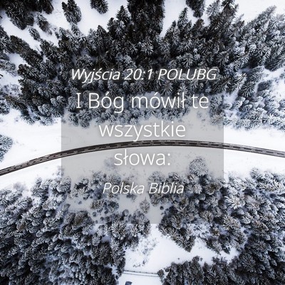 Picture 04 - Wyjścia 20:1 POLUBG - I Bóg mówił te wszystkie - Bible Verse Picture