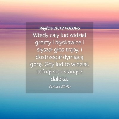 Picture 04 - Wyjścia 20:18 POLUBG - Wtedy cały lud widział gromy i błyskawice i - Bible Verse Picture