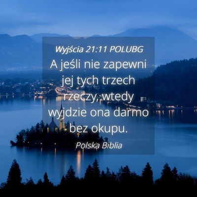 Picture 04 - Wyjścia 21:11 POLUBG - A jeśli nie zapewni jej tych trzech rzeczy, - Bible Verse Picture