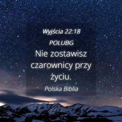 Picture 04 - Wyjścia 22:18 POLUBG - Nie zostawisz czarownicy przy - Bible Verse Picture