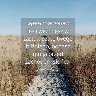 Picture 04 - Wyjścia 22:26 POLUBG - Jeśli weźmiesz w zastaw szatę twego - Bible Verse Picture