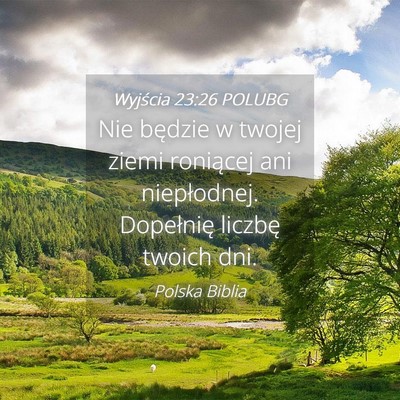 Picture 04 - Wyjścia 23:26 POLUBG - Nie będzie w twojej ziemi roniącej ani - Bible Verse Picture