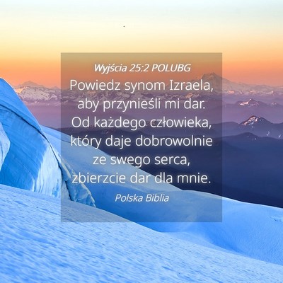 Picture 04 - Wyjścia 25:2 POLUBG - Powiedz synom Izraela, aby przynieśli mi dar. Od - Bible Verse Picture