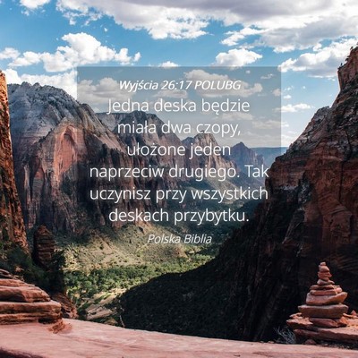 Picture 04 - Wyjścia 26:17 POLUBG - Jedna deska będzie miała dwa czopy, ułożone - Bible Verse Picture