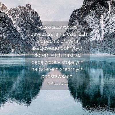 Picture 04 - Wyjścia 26:32 POLUBG - I zawiesisz ją na czterech słupach z drewna - Bible Verse Picture