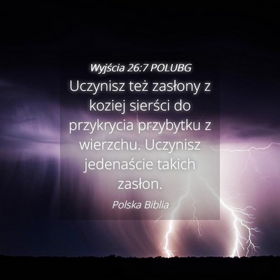 Picture 04 - Wyjścia 26:7 POLUBG - Uczynisz też zasłony z koziej sierści do - Bible Verse Picture