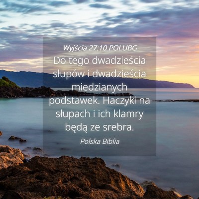 Picture 04 - Wyjścia 27:10 POLUBG - Do tego dwadzieścia słupów i dwadzieścia - Bible Verse Picture
