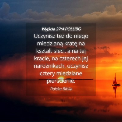 Picture 04 - Wyjścia 27:4 POLUBG - Uczynisz też do niego miedzianą kratę na - Bible Verse Picture