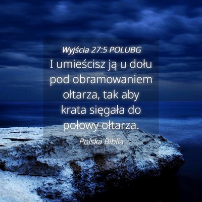 Picture 04 - Wyjścia 27:5 POLUBG - I umieścisz ją u dołu pod obramowaniem - Bible Verse Picture