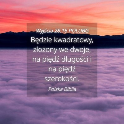 Picture 04 - Wyjścia 28:16 POLUBG - Będzie kwadratowy, złożony we dwoje, na - Bible Verse Picture