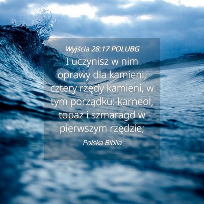 Picture 04 - Wyjścia 28:17 POLUBG - I uczynisz w nim oprawy dla kamieni, cztery - Bible Verse Picture