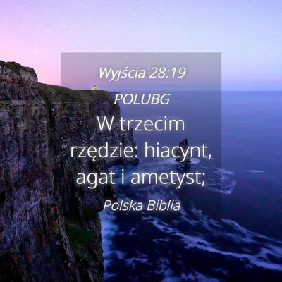 Picture 04 - Wyjścia 28:19 POLUBG - W trzecim rzędzie: hiacynt, agat i - Bible Verse Picture