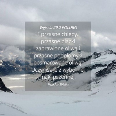 Picture 04 - Wyjścia 29:2 POLUBG - I przaśne chleby, przaśne placki zaprawione - Bible Verse Picture