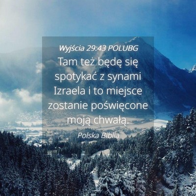 Picture 04 - Wyjścia 29:43 POLUBG - Tam też będę się spotykać z synami Izraela i - Bible Verse Picture