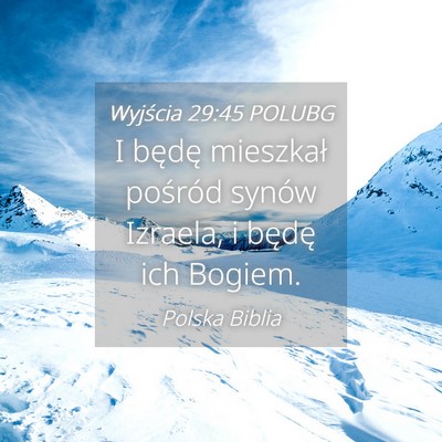 Picture 04 - Wyjścia 29:45 POLUBG - I będę mieszkał pośród synów Izraela, i - Bible Verse Picture
