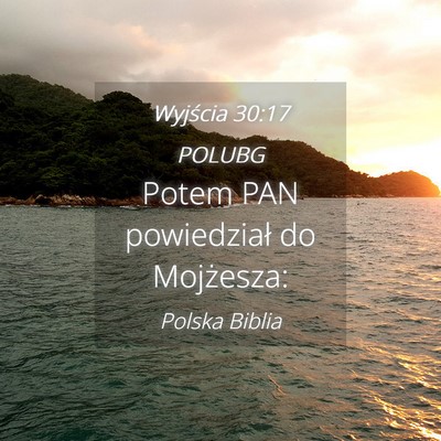 Picture 04 - Wyjścia 30:17 POLUBG - Potem PAN powiedział do - Bible Verse Picture