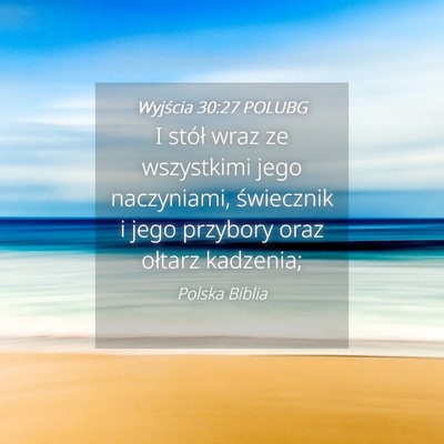 Picture 04 - Wyjścia 30:27 POLUBG - I stół wraz ze wszystkimi jego naczyniami, - Bible Verse Picture