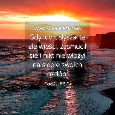Picture 04 - Wyjścia 33:4 POLUBG - Gdy lud usłyszał te złe wieści, zasmucił - Bible Verse Picture