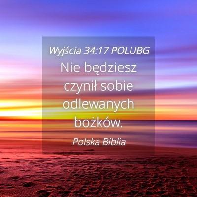 Picture 04 - Wyjścia 34:17 POLUBG - Nie będziesz czynił sobie odlewanych - Bible Verse Picture