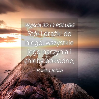 Picture 04 - Wyjścia 35:13 POLUBG - Stół i drążki do niego, wszystkie jego - Bible Verse Picture