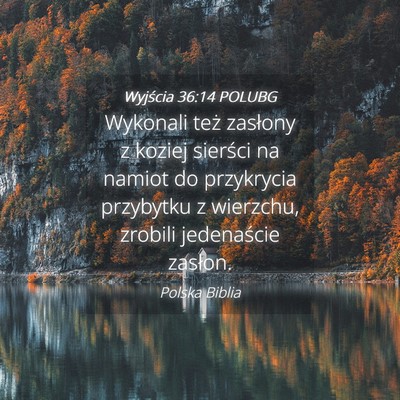 Picture 04 - Wyjścia 36:14 POLUBG - Wykonali też zasłony z koziej sierści na - Bible Verse Picture