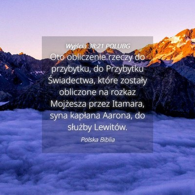 Picture 04 - Wyjścia 38:21 POLUBG - Oto obliczenie rzeczy do przybytku, do Przybytku - Bible Verse Picture