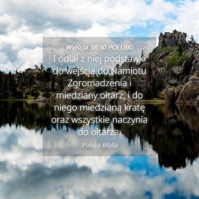 Picture 04 - Wyjścia 38:30 POLUBG - I odlał z niej podstawki do wejścia do Namiotu - Bible Verse Picture