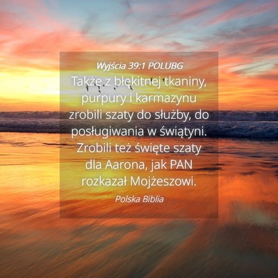 Picture 04 - Wyjścia 39:1 POLUBG - Także z błękitnej tkaniny, purpury i karmazynu - Bible Verse Picture