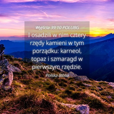 Picture 04 - Wyjścia 39:10 POLUBG - I osadzili w nim cztery rzędy kamieni w tym - Bible Verse Picture
