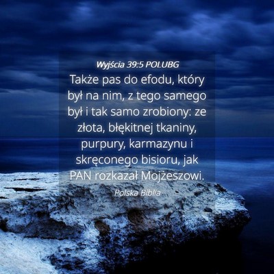 Picture 04 - Wyjścia 39:5 POLUBG - Także pas do efodu, który był na nim, z tego - Bible Verse Picture