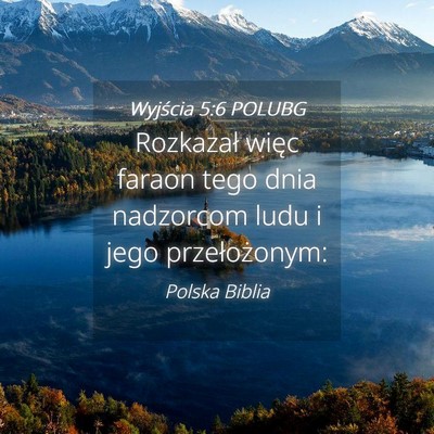 Picture 04 - Wyjścia 5:6 POLUBG - Rozkazał więc faraon tego dnia nadzorcom ludu i - Bible Verse Picture