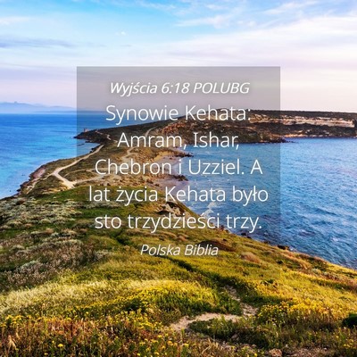 Picture 04 - Wyjścia 6:18 POLUBG - Synowie Kehata: Amram, Ishar, Chebron i Uzziel. A - Bible Verse Picture