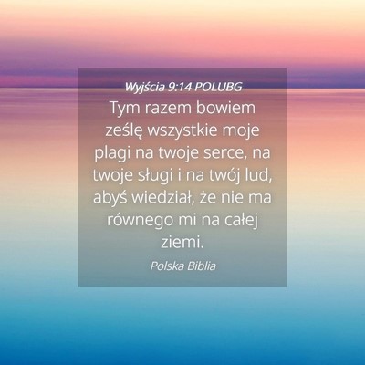 Picture 04 - Wyjścia 9:14 POLUBG - Tym razem bowiem ześlę wszystkie moje plagi na - Bible Verse Picture