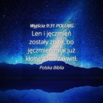 Picture 04 - Wyjścia 9:31 POLUBG - Len i jęczmień zostały zbite, bo jęczmień - Bible Verse Picture