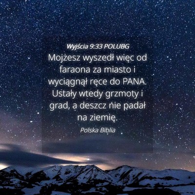 Picture 04 - Wyjścia 9:33 POLUBG - Mojżesz wyszedł więc od faraona za miasto i - Bible Verse Picture