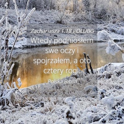 Picture 04 - Zachariasza 1:18 POLUBG - Wtedy podniosłem swe oczy i spojrzałem, a oto - Bible Verse Picture