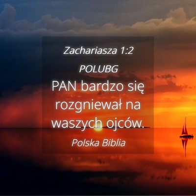 Picture 04 - Zachariasza 1:2 POLUBG - PAN bardzo się rozgniewał na waszych - Bible Verse Picture