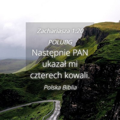 Picture 04 - Zachariasza 1:20 POLUBG - Następnie PAN ukazał mi czterech - Bible Verse Picture