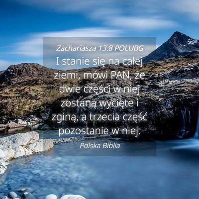 Picture 04 - Zachariasza 13:8 POLUBG - I stanie się na całej ziemi, mówi PAN, że - Bible Verse Picture
