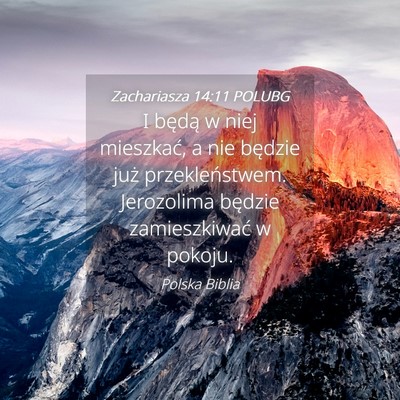 Picture 04 - Zachariasza 14:11 POLUBG - I będą w niej mieszkać, a nie będzie już - Bible Verse Picture