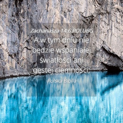 Picture 04 - Zachariasza 14:6 POLUBG - A w tym dniu nie będzie wspaniałej - Bible Verse Picture