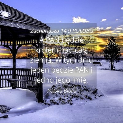 Picture 04 - Zachariasza 14:9 POLUBG - A PAN będzie królem nad całą ziemią. W tym - Bible Verse Picture