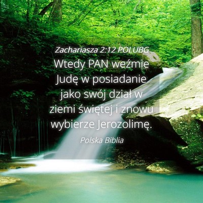 Picture 04 - Zachariasza 2:12 POLUBG - Wtedy PAN weźmie Judę w posiadanie jako swój - Bible Verse Picture