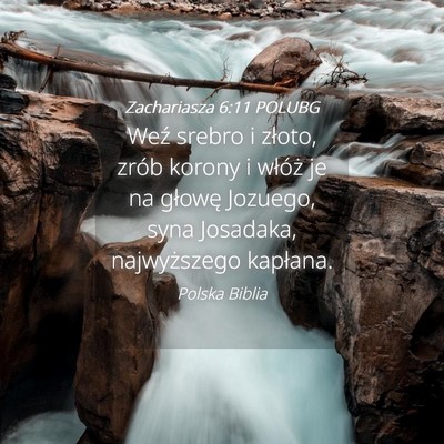 Picture 04 - Zachariasza 6:11 POLUBG - Weź srebro i złoto, zrób korony i włóż je - Bible Verse Picture